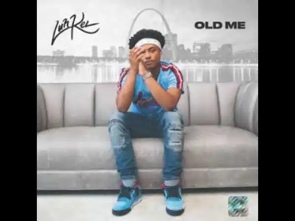 Luh Kel – Old Me - Luh Kel – Old Me